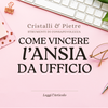 Ansia in Ufficio: i Cristalli Che Possono Aiutarci a Ritrovare la Serenità