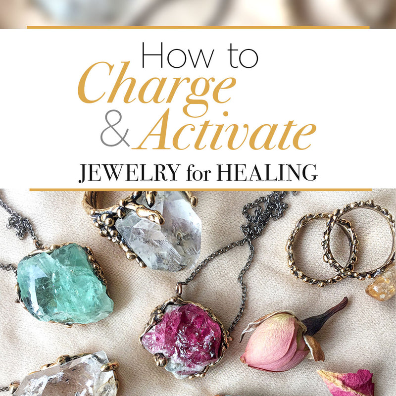 How to Charge and Activate Jewelry for Healing
