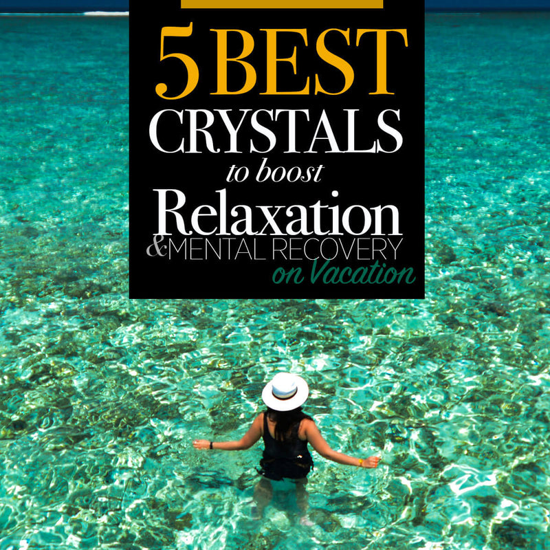 Best Crystals for Stress Relief & Mental Recovery on Summer Vacation