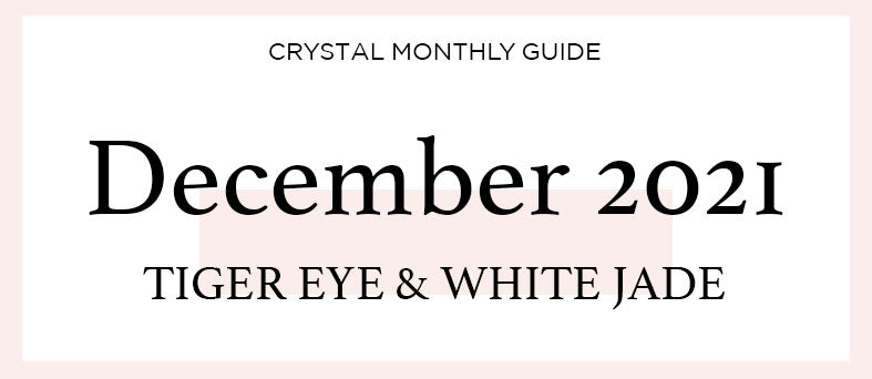 CRYSTAL GUIDE | DECEMBER 2021