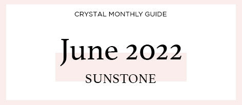 CRYSTAL GUIDE|JUNE 2022