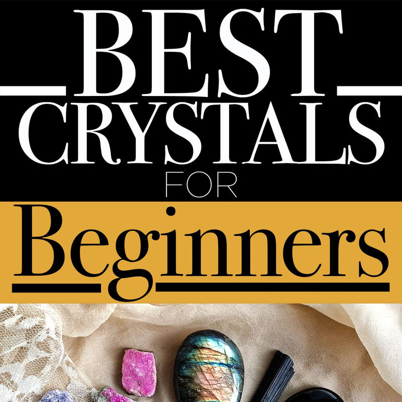 Crystal Guide for Newbies - Learning to Master Body's Energy Flow with Crystals
