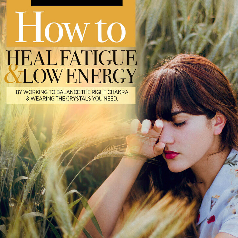 Easy Guide to Healing Fatigue & Low Energy: Chakra to Balance & Best Crystals to Wear
