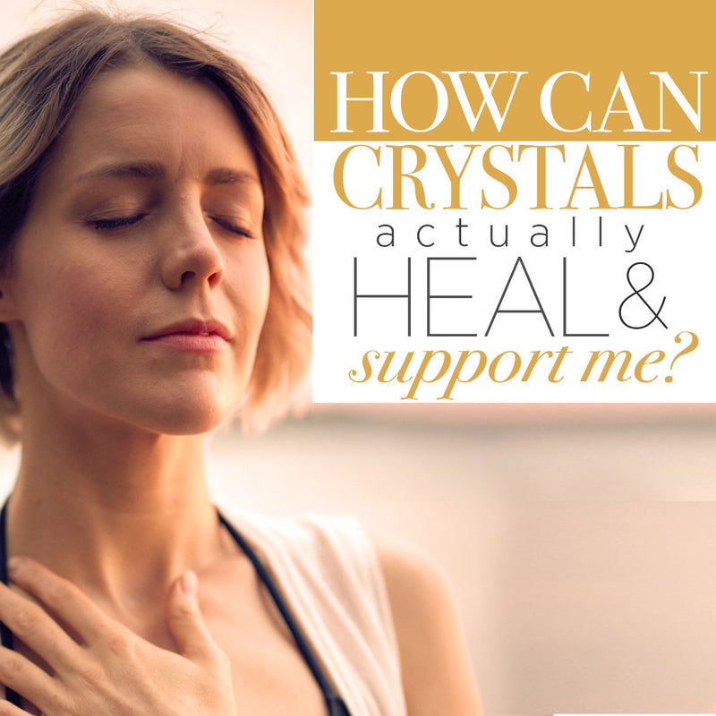 How Can Crystals Actually Heal and Support Me?