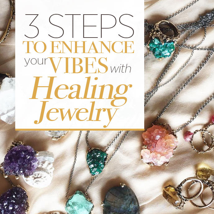 3 Basic Steps to Enhance your Vibes with Healing Jewelry